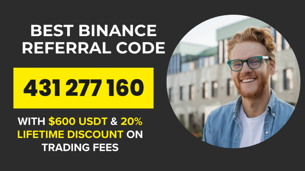 Binance Referral Code "431 277 160"(with $600 USDT)